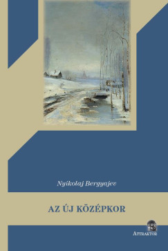 Nyikolaj Bergyajev - Az �j k�z�pkor