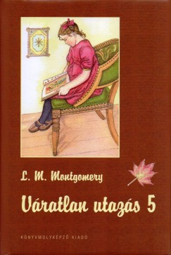Lucy Maud Montgomery - Vratlan utazs 5.
