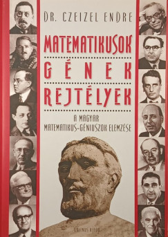 Dr. Czeizel Endre - Matematikusok - gnek - rejtlyek