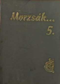 Tapolyainé Bartha Gizella - Morzsák 5.