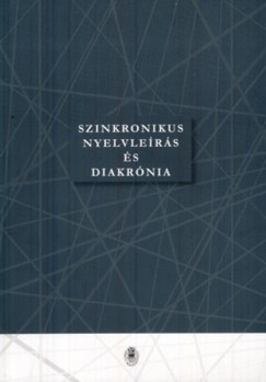 Kdr Edit   (Szerk.) - Szilgyi N. Sndor   (Szerk.) - Szinkronikus nyelvlers s diakrnia