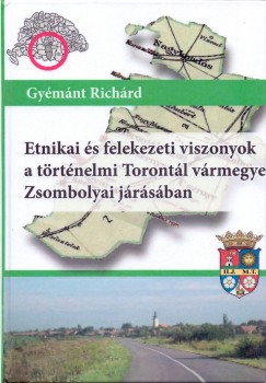 Gymnt Richrd - Etnikai s felekezeti viszonyok a trtnelmi Torontl vrmegye Zsombolyai jrsban
