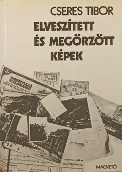 Cseres Tibor - Elvesz�tett �s meg�rz�tt k�pek