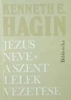 Kenneth E. Hagin - Jzus neve - A szent llek vezetse