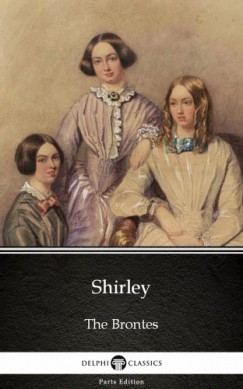 Charlotte Brontë - Shirley by Charlotte Bronte (Illustrated)