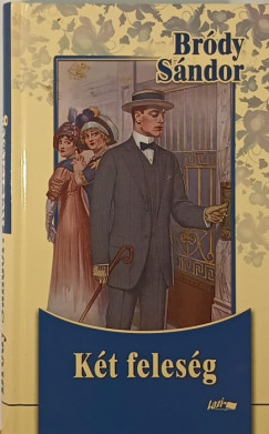 Br�dy S�ndor - K�t feles�g - H�feh�rke