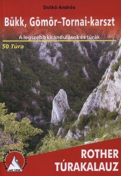 Dutk Andrs - Bkk, Gmr-Tornai-karszt - A legszebb kirndulsok s trk