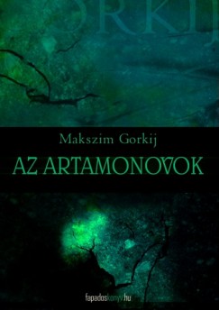 Maxim Gorkij - Az Artamonovok