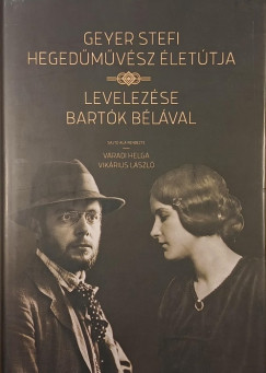Váradi Helga (Szerk.) - Vikárius László (Szerk.) - Geyer Steffi hegedűművész életútja