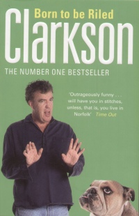 Jeremy Clarkson - Born to be Riled