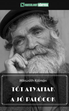 Mikszáth Kálmán - Tót atyafiak; A jó palócok