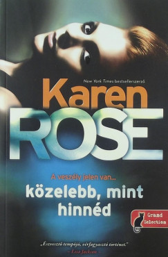 Karen Rose - Kzelebb mint hinnd