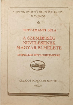Tettamanti Bla - A szemlyisg nevelsnek magyar elmlete