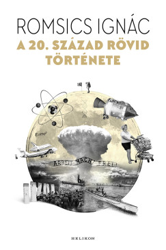 Romsics Ignác - A 20. század rövid története