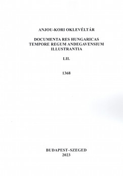 Piti Ferenc   (Szerk.) - Anjou-kori Oklevltr LII. 1368