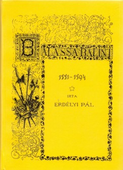 Erdlyi Pl - Balassa Blint 1551-1594