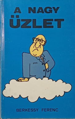 Berkessy Ferenc - A nagy zlet