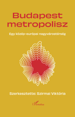 Szirmai Viktria   (Szerk.) - Budapest Metropolisz