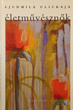 Ljudmila Ulickaja - Életművésznők