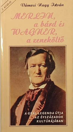 Vmosi Nagy Istvn - Merlin, a brd s Wagner a zeneklt