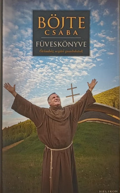 Böjte Csaba - Csender Levente - Böjte Csaba füveskönyve