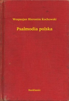 Wespazjan Hieronim Kochowski - Psalmodia polska