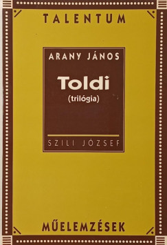 Arany Jnos - Szili Jzsef - Arany Jnos: Toldi (trilgia)