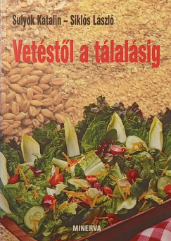 Siklós László - Sulyok Katalin - Vetéstől a tálalásig