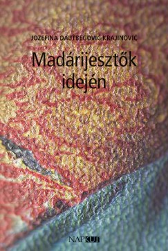 Jozefina Dautbegović Krajinović - Madárijesztők idején