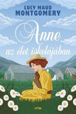 Lucy Maud Montgomery - Anne az let iskoljban