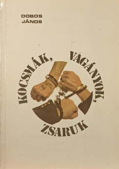 Dobos Jnos - Vagnyok, kocsmk, zsaruk