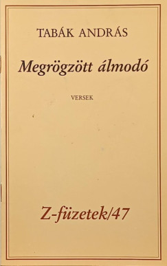Tab�k Andr�s - Megr�gz�tt �lmodoz� (dedik�lt, sz�mozott)