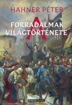 Hahner P�ter - A forradalmak vil�gt�rt�nete