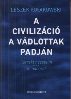 Leszek Kolakowski - A civilizci a vdlottak padjn