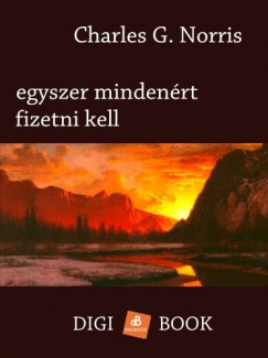 Charles G. Norris - Egyszer mindenrt fizetni kell