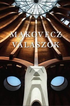 Makovecz Imre - Makovecz - Vlaszok