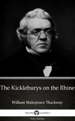 Delphi Classics William Makepeace Thackeray - The Kickleburys on the Rhine by William Makepeace Thackeray (Illustrated)