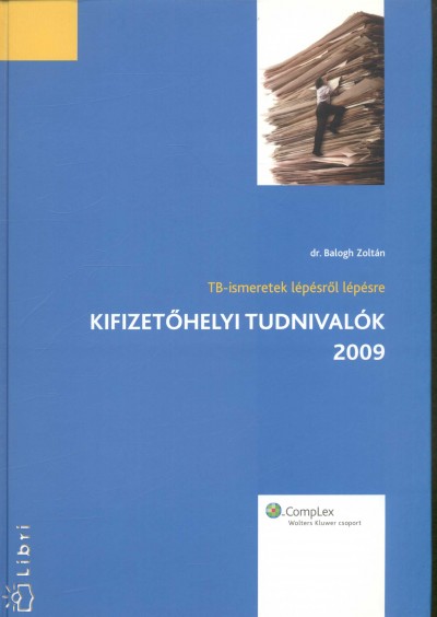 Balogh Zoltán - TB-ismeretek lépésrõl lépésre - Kifizetõhelyi tudnivalók 2009