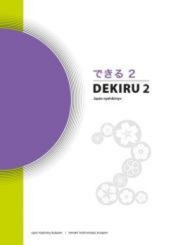 Horv�th Krisztina - Kiss S�ndorn� - Dr. Sato Noriko - Dr. Sz�k�cs Anna - Dekiru 2. - Jap�n nyelvk�nyv + sz�szedet
