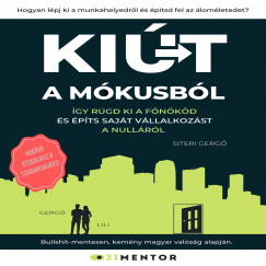 Siteri Gerg� - Ki�t A M�kusb�l - �gy r�gd ki a f�n�k�d, �s �p�ts saj�t v�llalkoz�st a null�r�l!