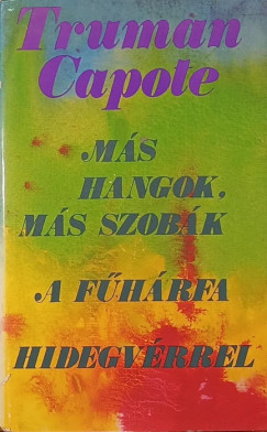 Truman Capote - Más hangok, más szobák - A fűhárfa - Hidegvérrel