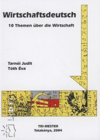 Tarni Judit - Tth va - Wirtschaftsdeutsch - 10 Themen ber die Wirtschaft