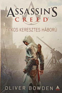Oliver Bowden - Assassin's Creed - Titkos keresztes háború