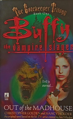 Christopher Golden - Nancy Holder - Buffy the Vampire Slayer - Out of the Madhouse