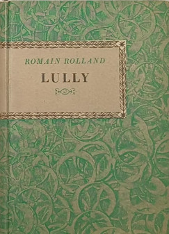 Benedek Marcell - Romain Rolland - Jean-Baptiste Lully