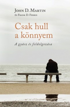 Frank D. Ferris - John D. Martin - Csak hull a knnyem