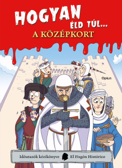 El Fisgón Histórico - Hogyan éld túl... a középkort