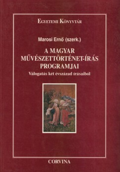 Marosi Ern   (Szerk.) - A magyar mvszettrtnet-rs programjai