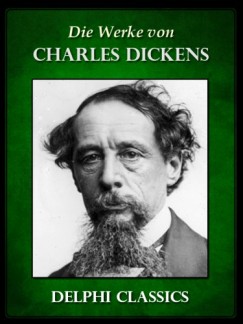 Charles Dickens - Die Werke von Charles Dickens (Illustrierte)
