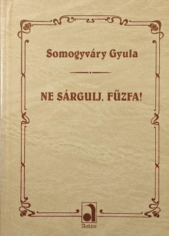 Somogyv�ry Gyula - Ne s�rgulj, f�zfa!